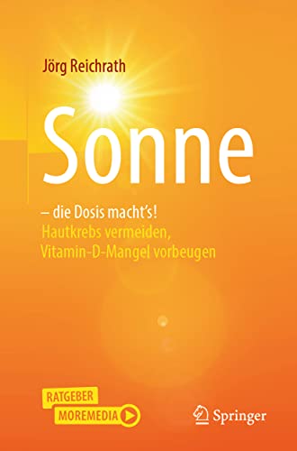 Sonne – die Dosis macht`s!: Hautkrebs vermeiden, Vitamin-D-Mangel vorbeugen